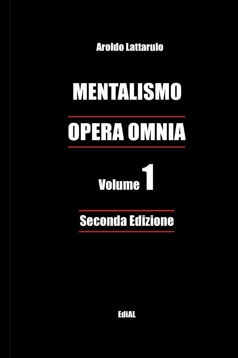 MENTALISMO - OPERA OMNIA vol. 1 - Aroldo Lattarulo - Lulu.com, 2017