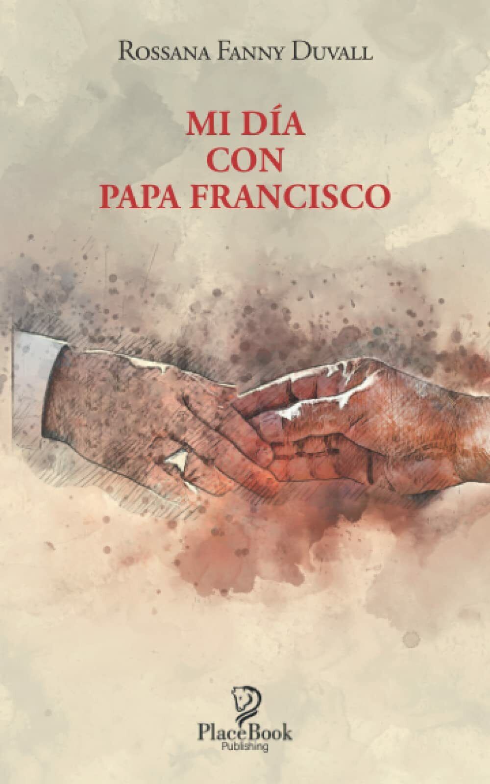 MI D?A con PAPA FRANCISCO di Rossana Fanny Duvall,  2021,  Indipendently Publish