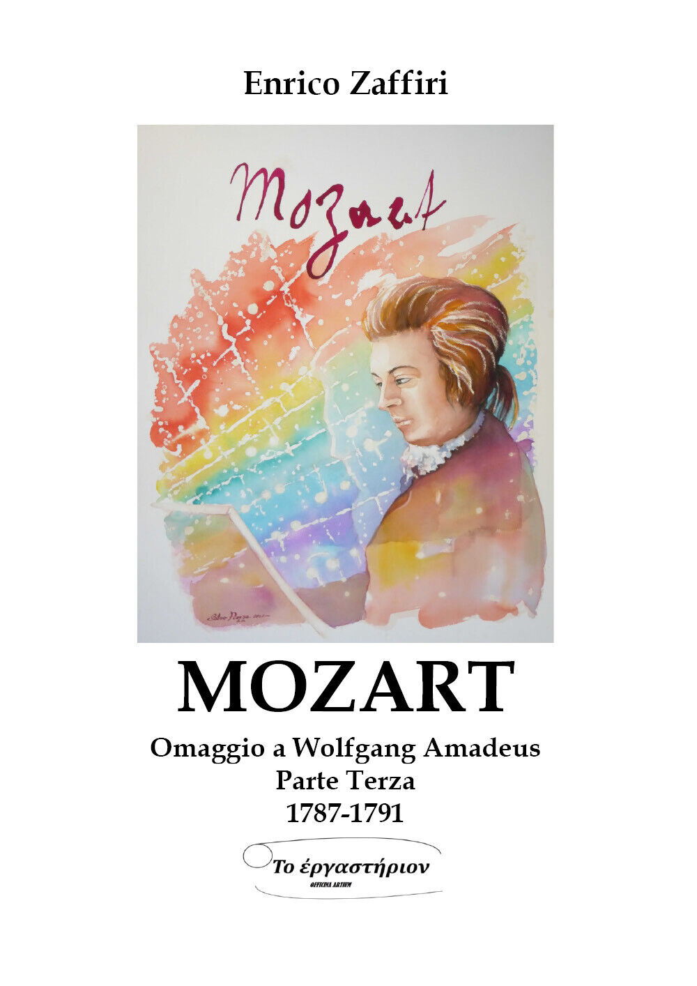 MOZART - Omaggio a Wolfgang Amadeus - Parte Terza - 1787-1791 di Enrico Zaffiri,