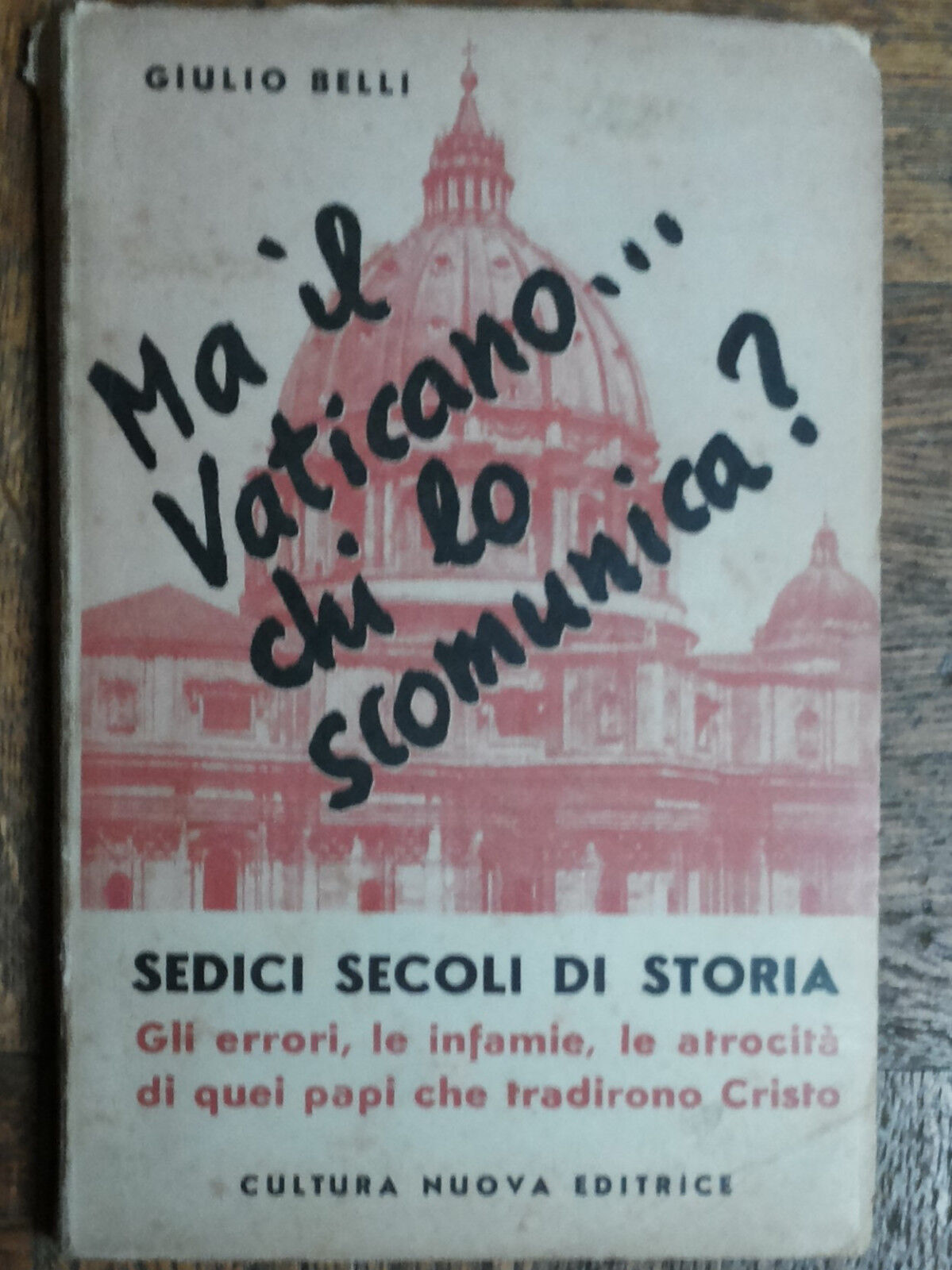 Ma il Vaticano... chi lo scomunica? - Belli - Cultura Nuova,1949 - R