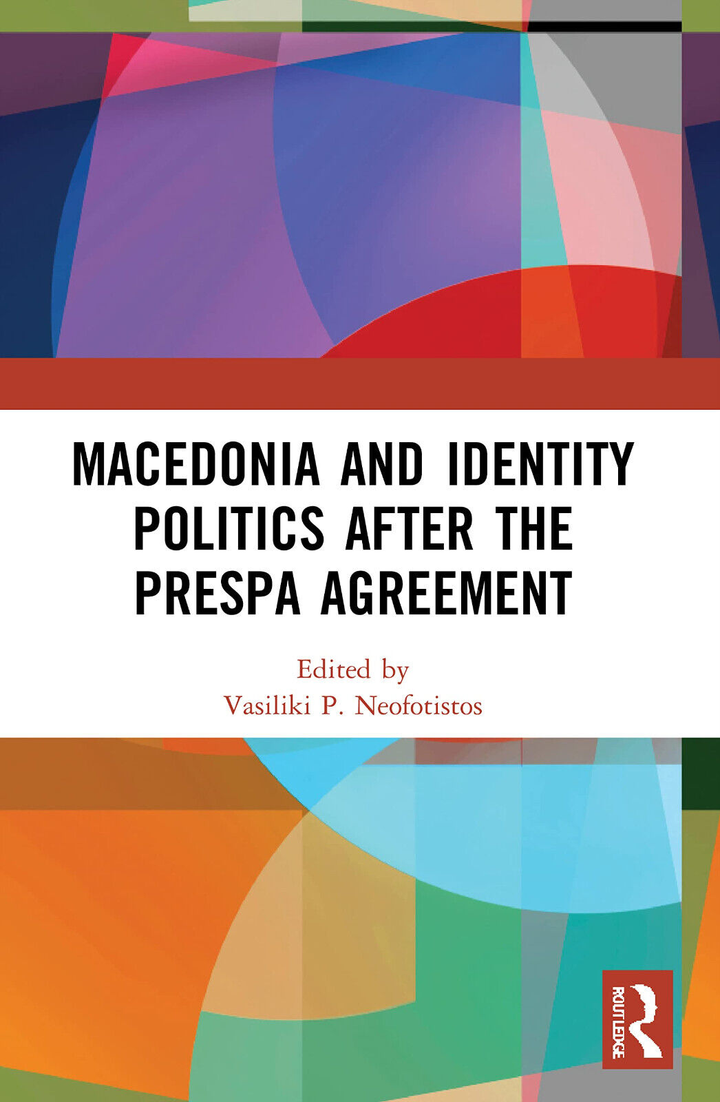 Macedonia And Identity Politics After The Prespa Agreement - Routledge, 2022