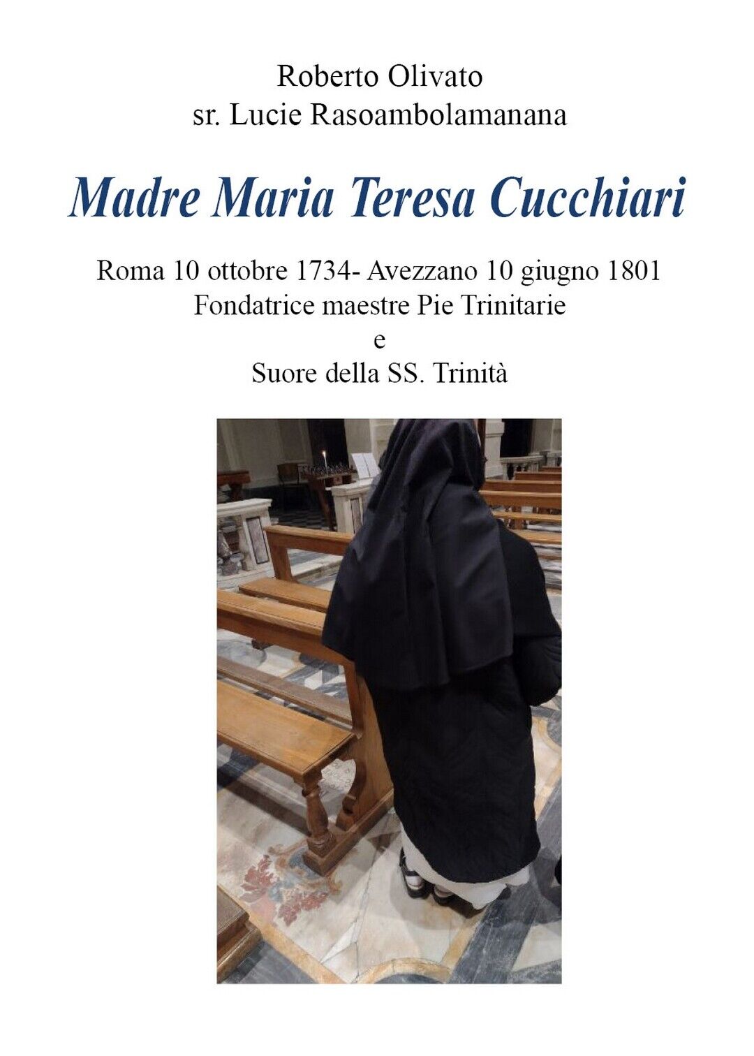 Madre Teresa Maria Cucchiari  di Roberto Olivato, Lucie Rasoambolamanana,  2021