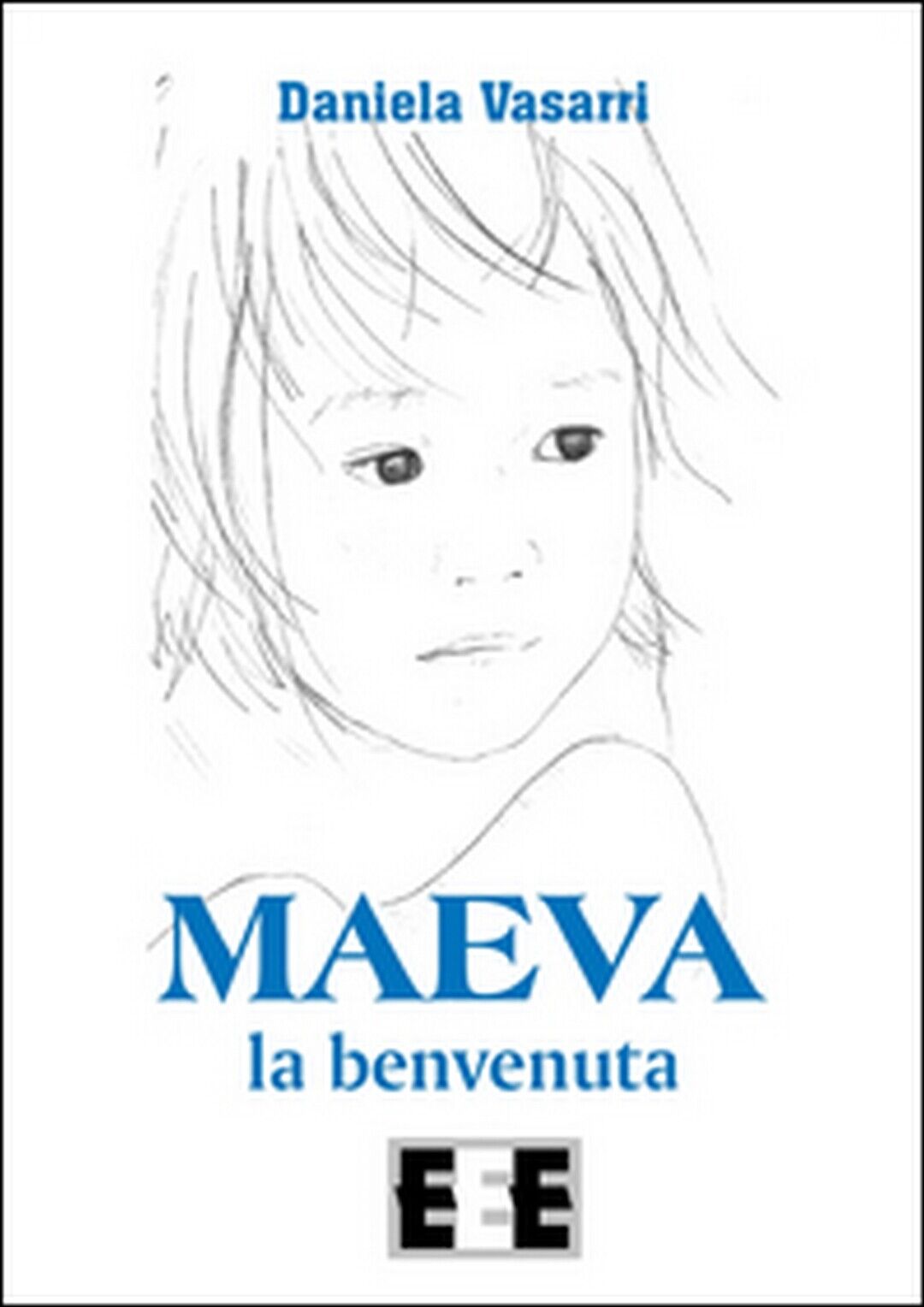 Maeva, la benvenuta  di Vasarri Daniela,  2015,  Eee-edizioni Esordienti