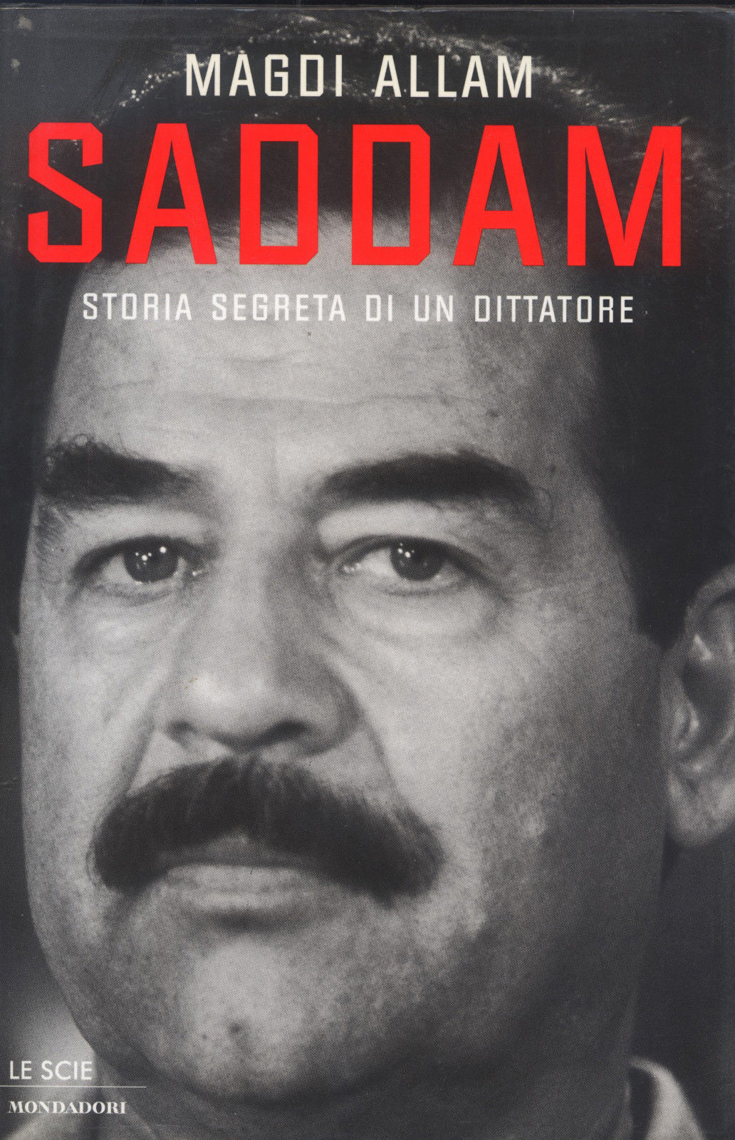 Magdi Allam SADDAM Storia Segreta di un Dittatore Prima Edizione 2003 ?  Mondado