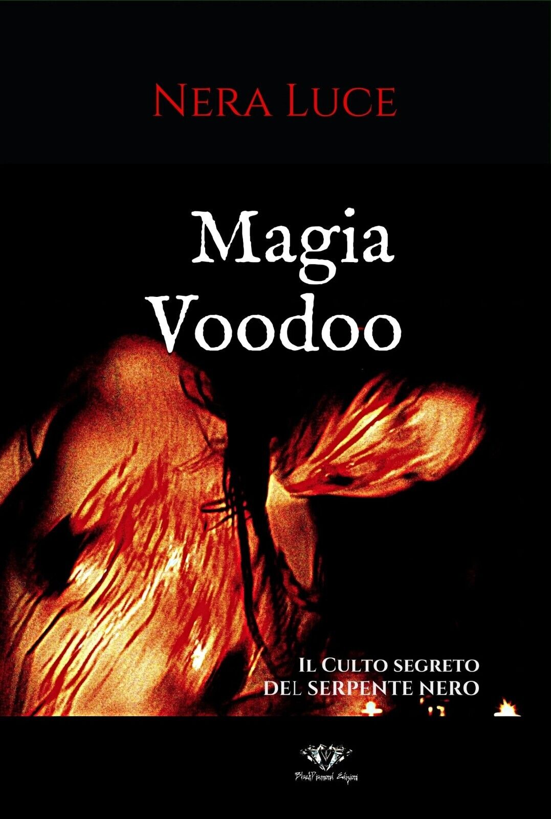 Magia Voodoo. Il Culto segreto del Serpente Nero di Nera Luce, 2021, Blackdia
