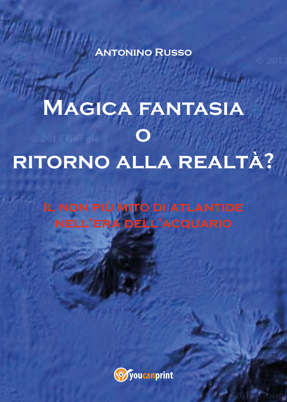 Magica fantasia o ritorno alla realt?? - Antonino Russo,  2017,  Youcanprint