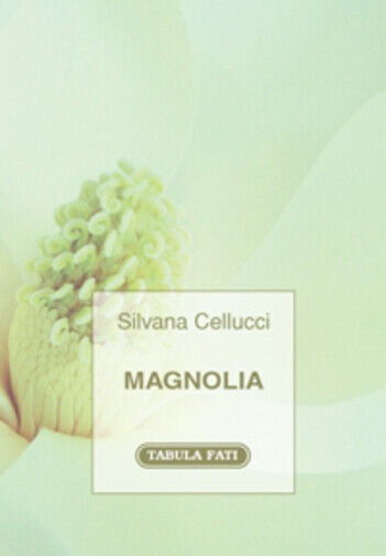 Magnolia di Silvana Cellucci, 2012, Tabula Fati