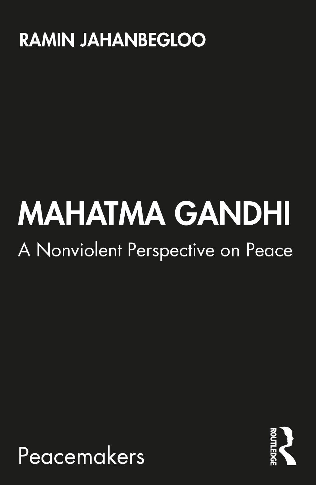 Mahatma Gandhi - Ramin Jahanbegloo - Routledge, 2020