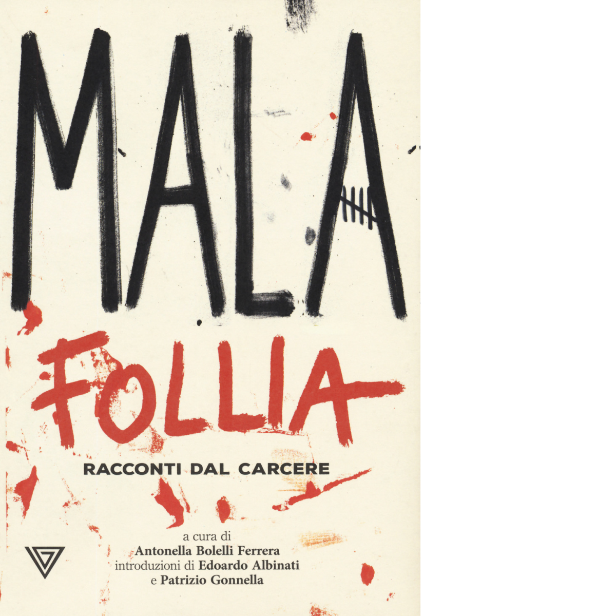 Malafollia. Racconti dal carcere di A. Bolelli - Perrone editore, 2019