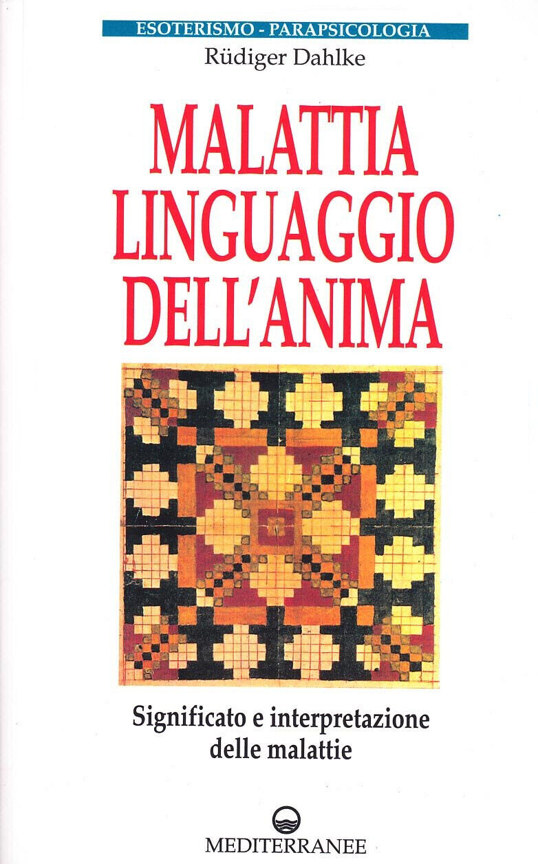 Malattia, linguaggio dell'anima - R?diger Dahlke - Edizioni Mediterranee, 1996