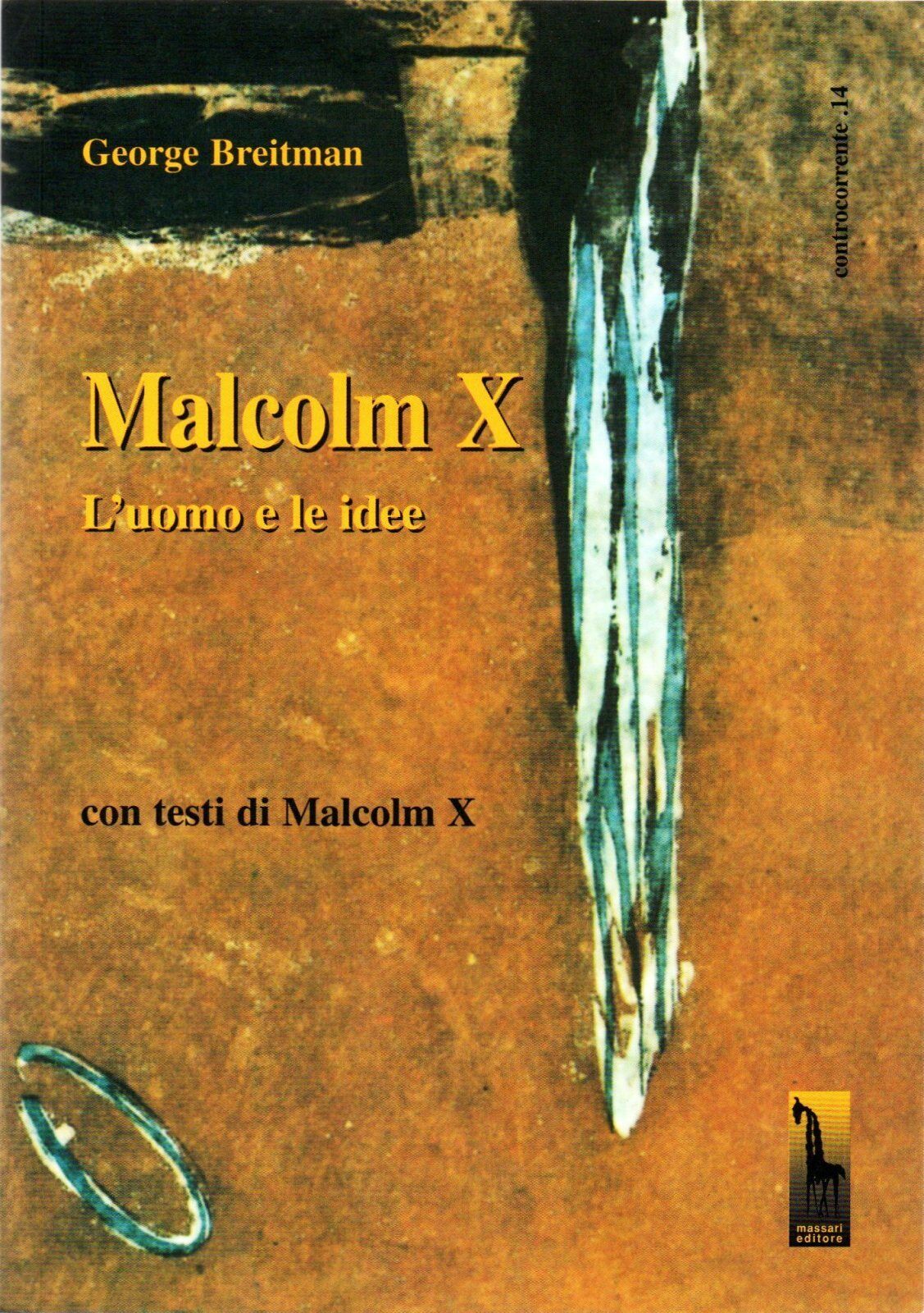 Malcolm X. L'uomo e le idee di George Breitman,  1992,  Massari Editore