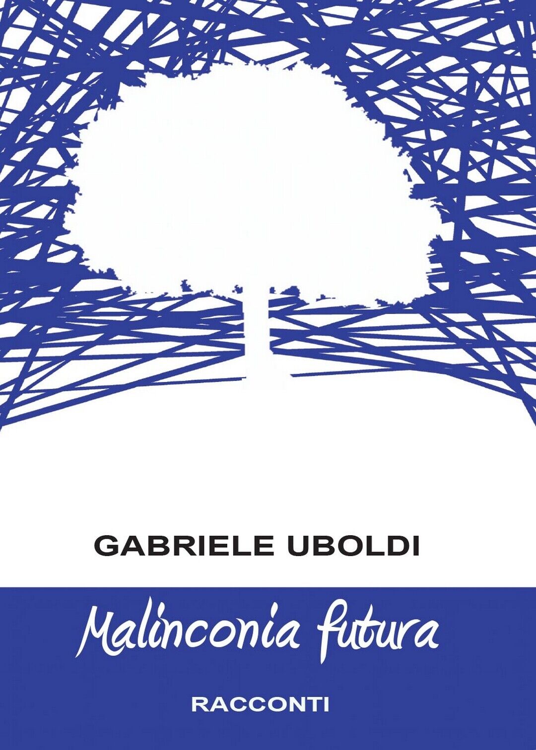 Malinconia futura  di Gabriele Uboldi,  2016,  Youcanprint