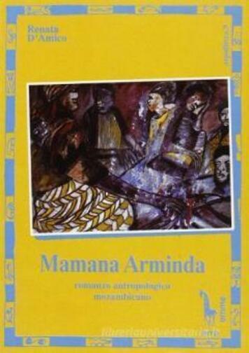 Mamana Arminda romanzo antropologico mozambicano di Renata d'Amico,  1995,  Mass