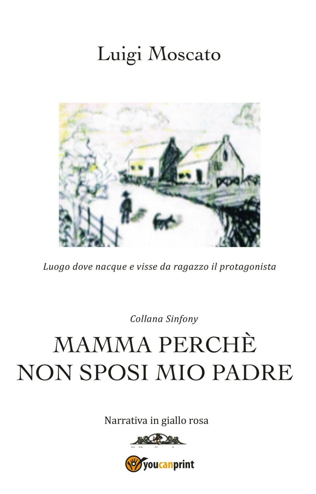 Mamma perch? non sposi mio padre  di Luigi Moscato,  2020,  Youcanprint