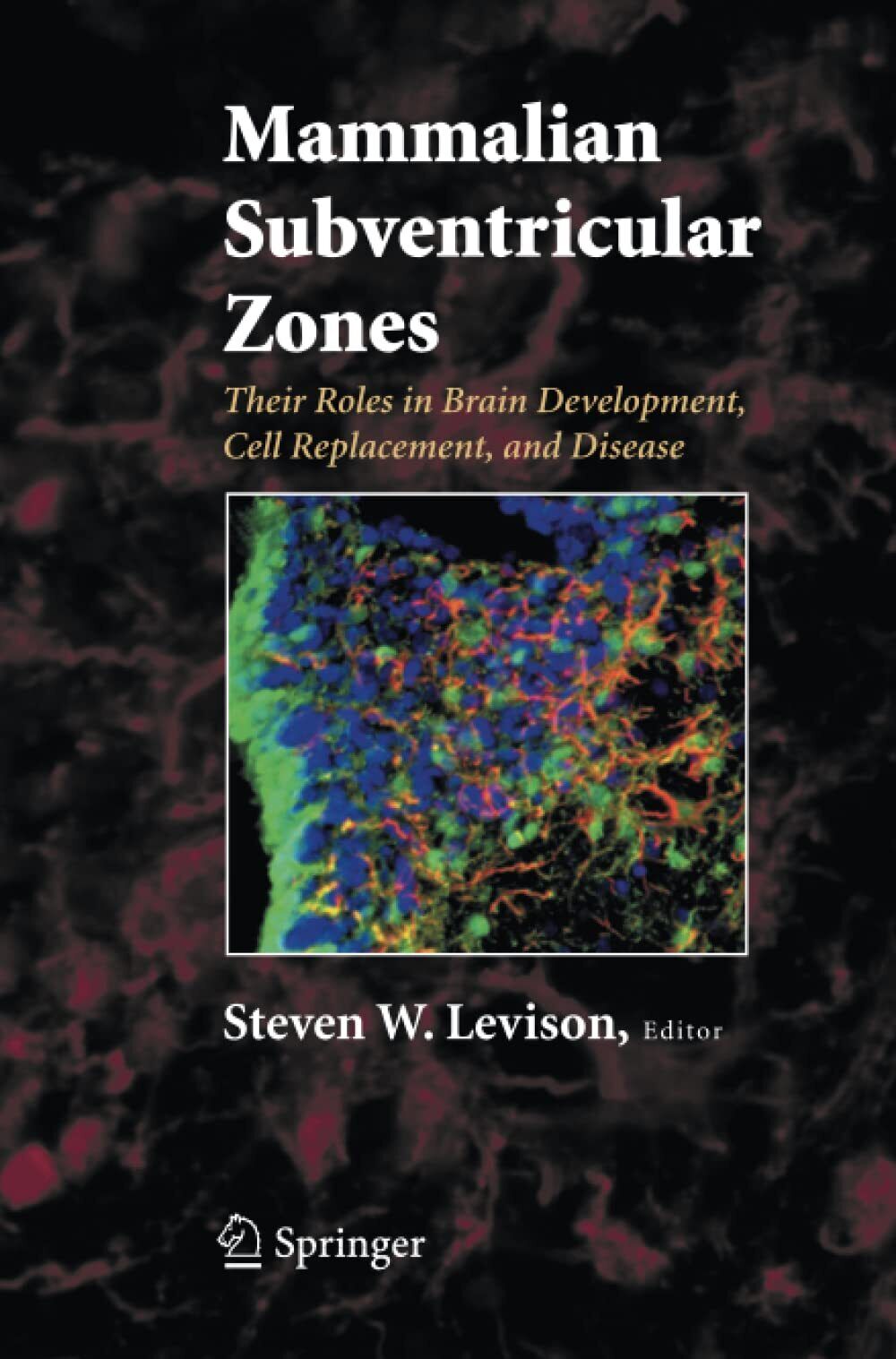 Mammalian Subventricular Zones - Steve Levison - Springer, 2014