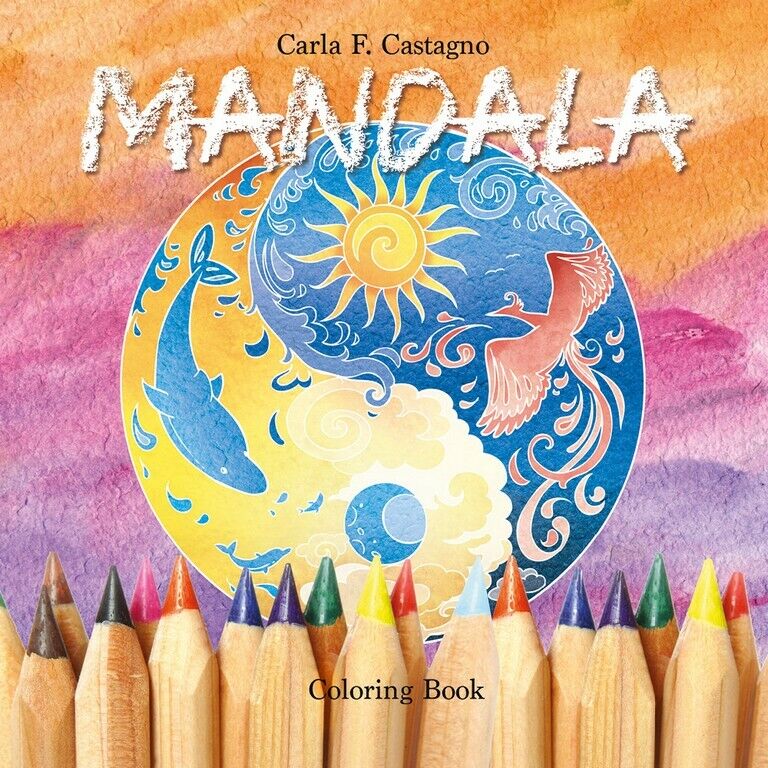 Mandala coloring book  di Carla Francesca Castagno,  2017,  Youcanprint