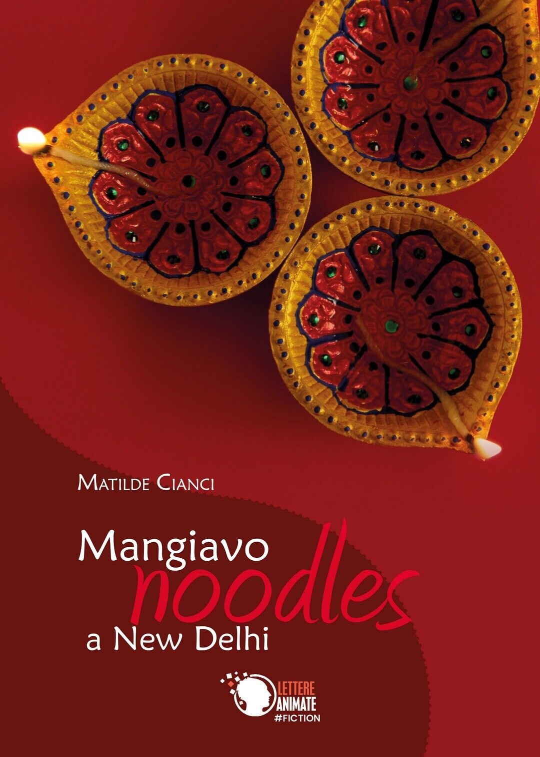 Mangiavo Noodles a New Delhi  di Matilde Cianci,  2019,  Youcanprint