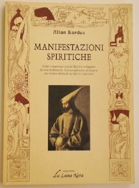 Manifestazioni spiritiche - Allan Kardec - Edizioni La Luna Nera 1? ed.