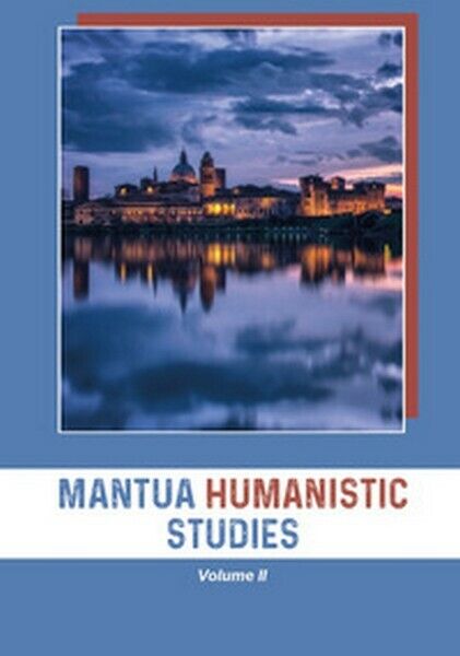 Mantua Humanistic Studies Vol.2, di R. Roni,  2018,  Universitas Studiorum - ER