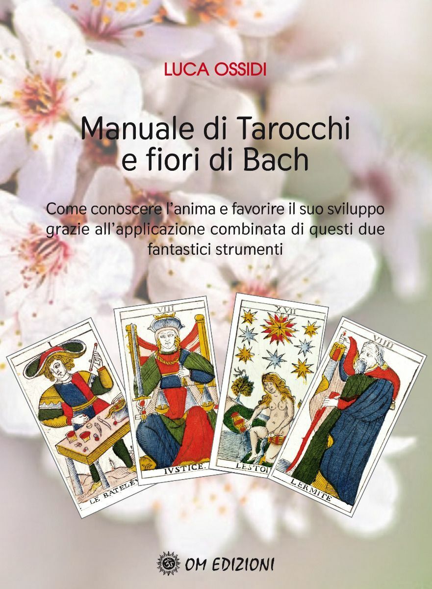 Manuale Di Tarocchi E Fiori Di Bach di Luca Ossidi,  2021,  Om Edizioni