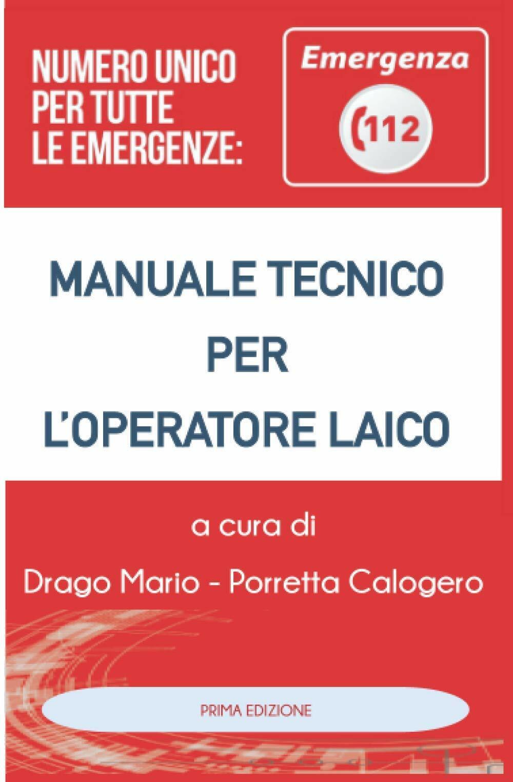 Manuale Tecnico per L'operatore Laico Numero Unico Emergenza 112  di Mario Drago