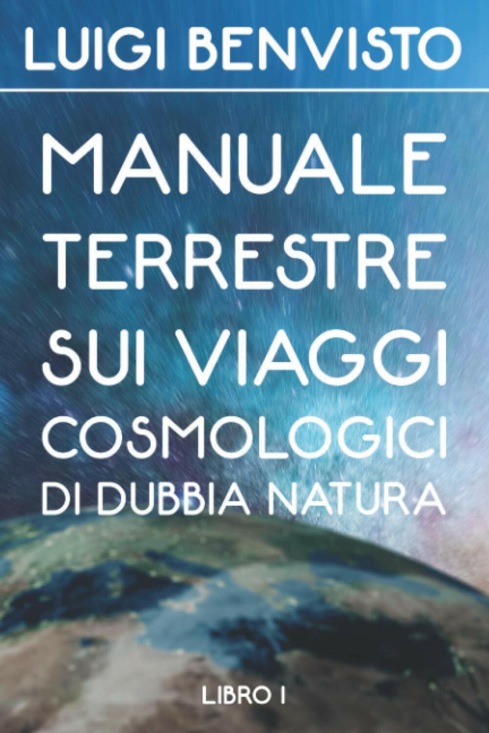 Manuale Terrestre sui viaggi cosmologici di dubbia natura di Luigi Benvisto,  20