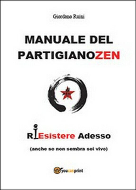 Manuale del partigiano zen - di Giordano Ruini,  2015,  Youcanprint