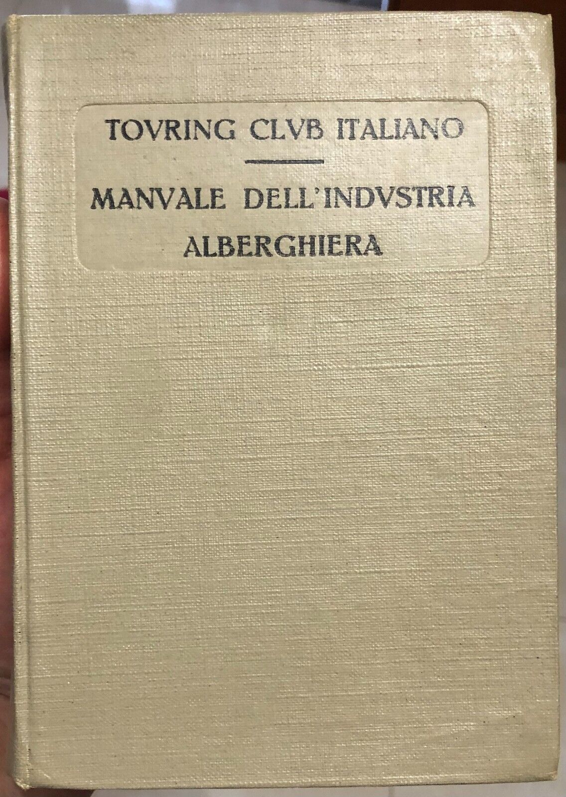 Manuale delL'industria alberghiera di Aa.vv., 1923, Touring Club Italiano
