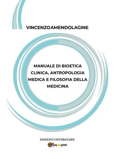 Manuale di bioetica clinica, antropologia medica e filosofia della medicina di V