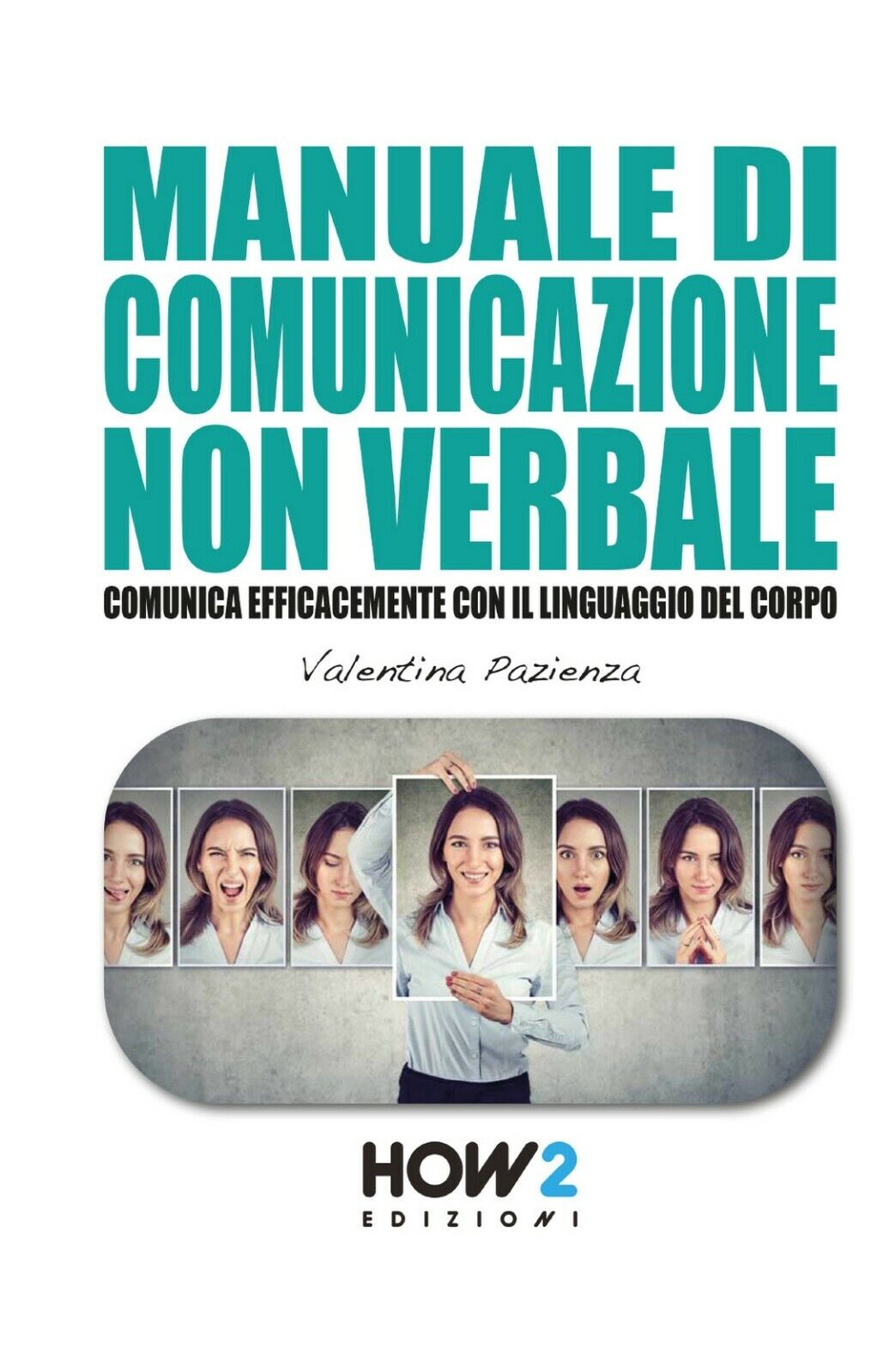 Manuale di comunicazione non verbale  - Valentina Pazienza,  2020,  How2