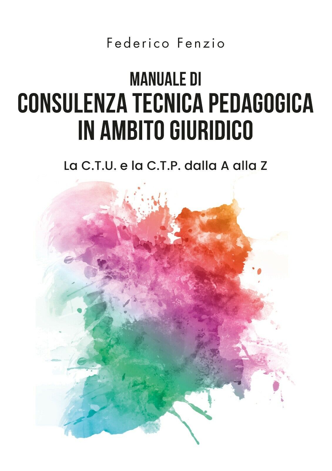Manuale di consulenza tecnica pedagogica in ambito giuridico. La C.T.U. e la C.T