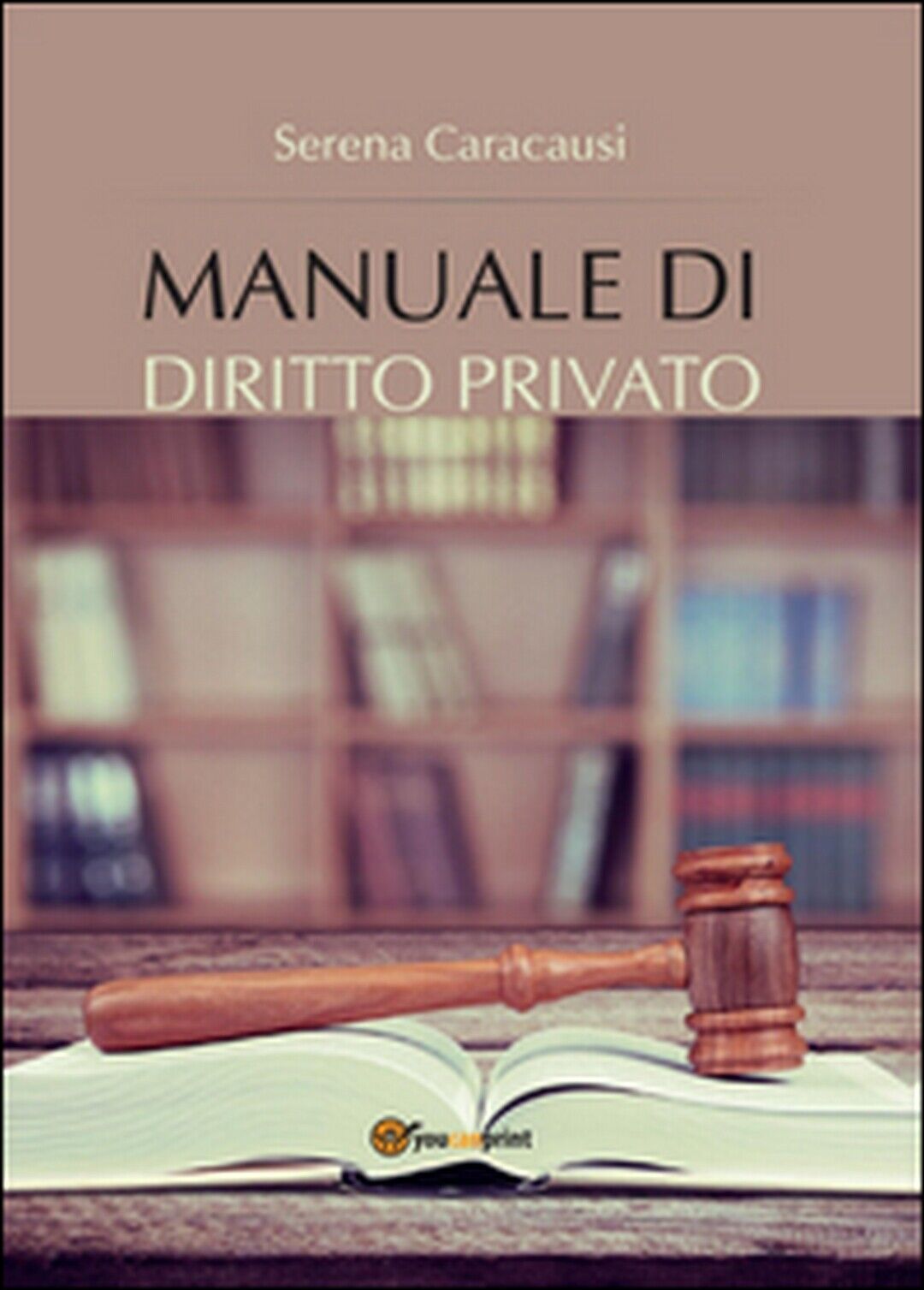Manuale di diritto privato  - Serena Caracausi,  2016,  Youcanprint