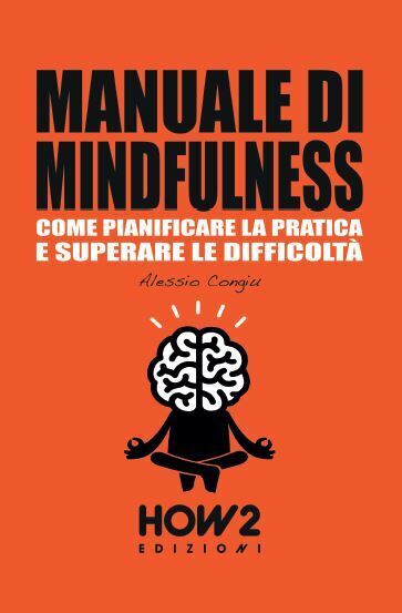 Manuale di mindfulness Vol.2  di Alessio Congiu,  2018,  How2