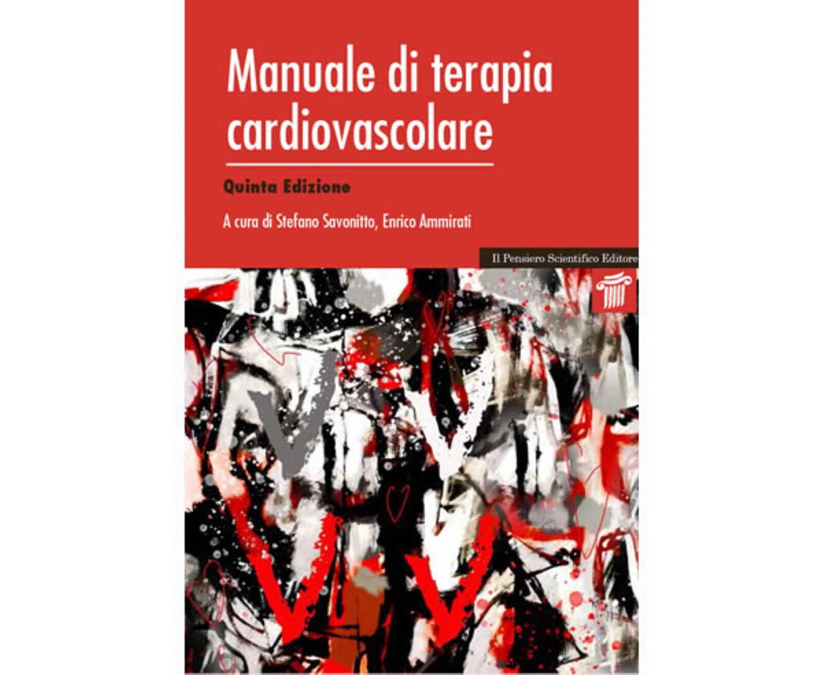 Manuale di terapia cardiovascolare - S. Savonitto, E. Ammirati - 2021