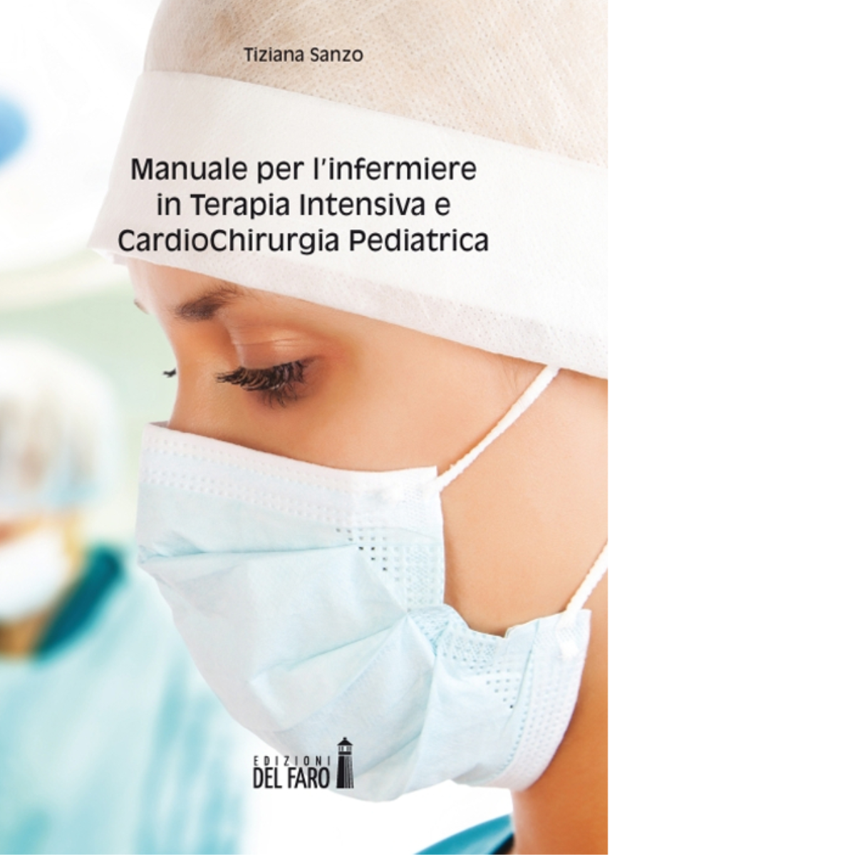 Manuale per l'infermiere in terapia intensiva e cardiochirurgia pediatrica- 2014