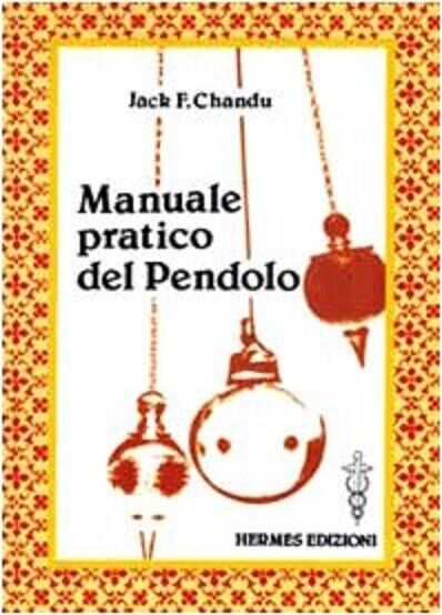 Manuale pratico del pendolo - Jack F. Chandu - Hermes, 1984