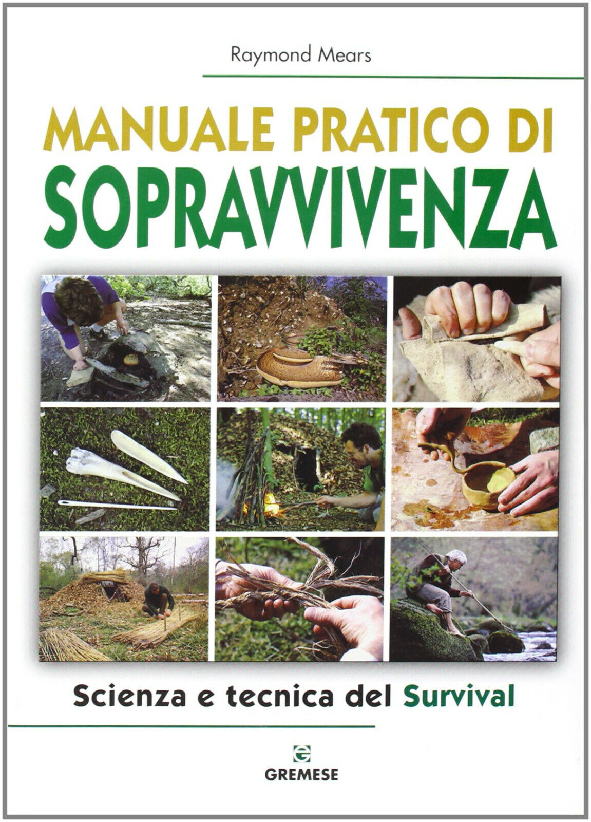 Manuale pratico di sopravvivenza - Raymond Mears - Gremese Editore, 2008