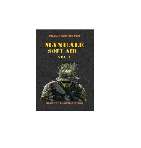 Manuale soft air Vol.1  - Francesco Sulpizi,  2014,  Youcanprint