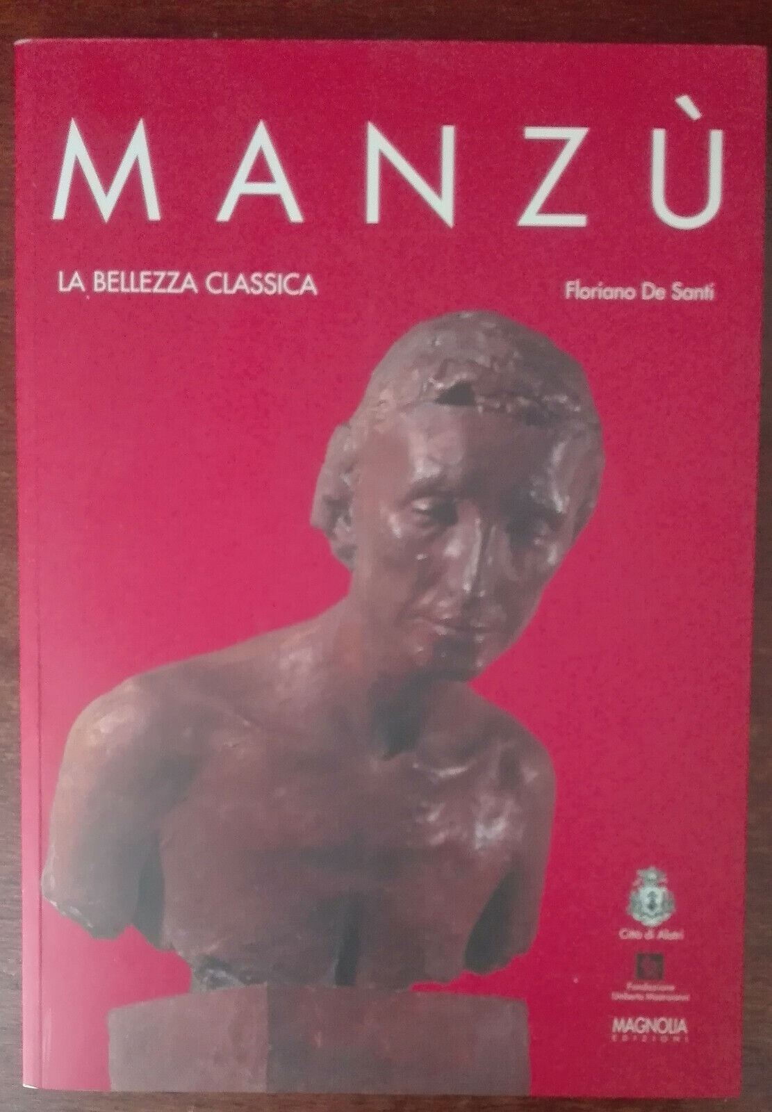 Manz? la bellezza classica - Floriano De Santi - Magnolia, 2005 - A