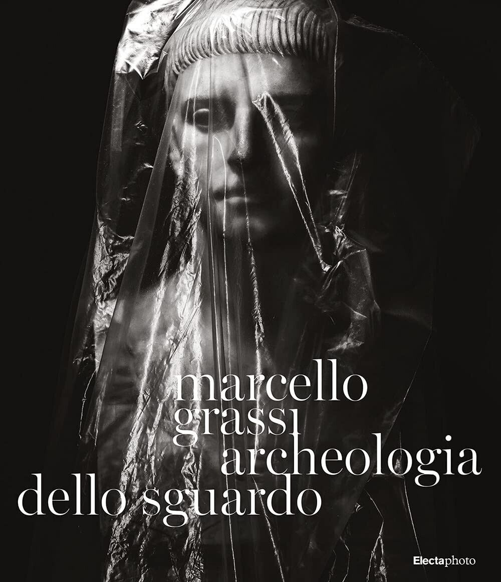 Marcello Grassi. Archeologia dello sguardo. Ediz. illustrata -  I. Bignotti-2021