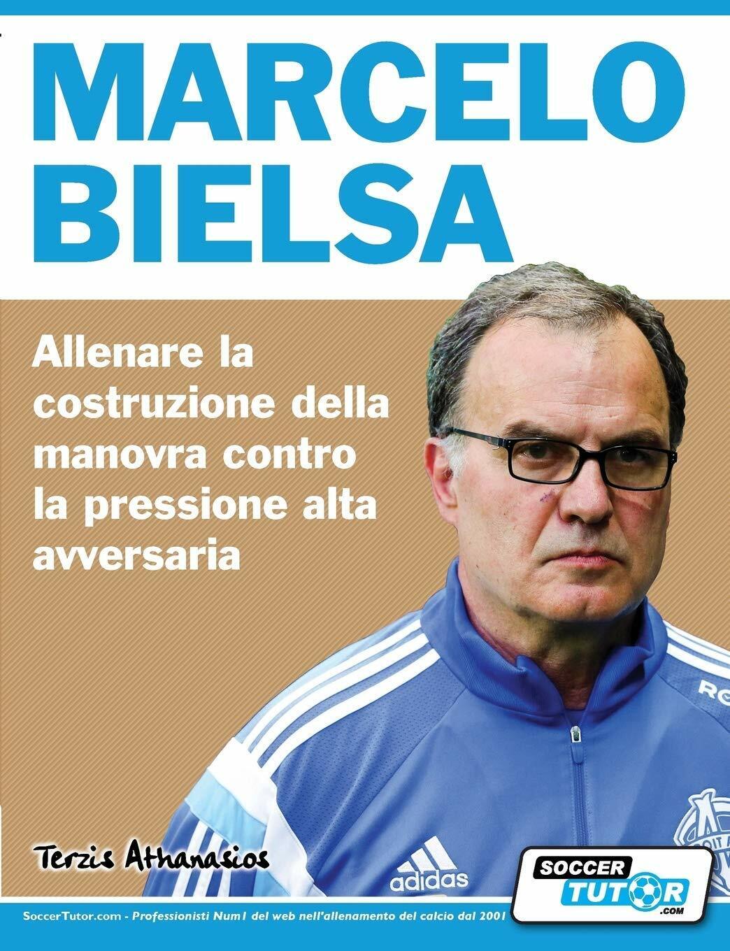 Marcelo Bielsa - Athanasios Terzis - SoccerTutor.com Ltd., 2018