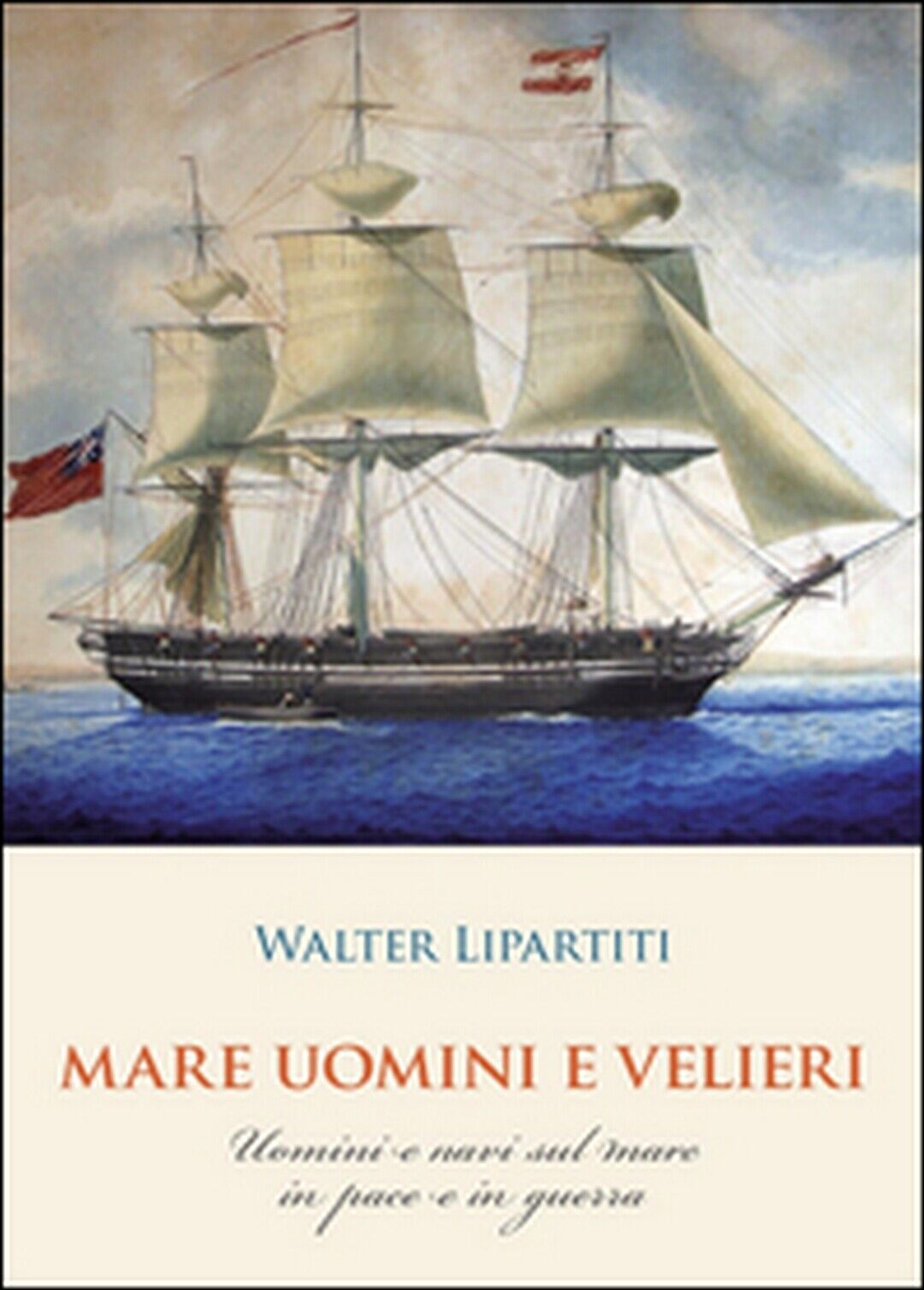 Mare, uomini e velieri di Walter Lipartiti (Youcanprint 2016)
