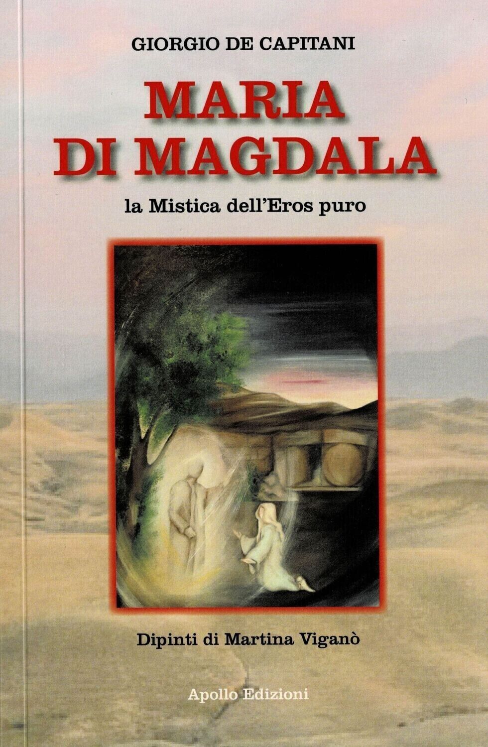 Maria Di Magdala ? La mistica delL'Eros puro di Giorgio De Capitani, 2021, Ap