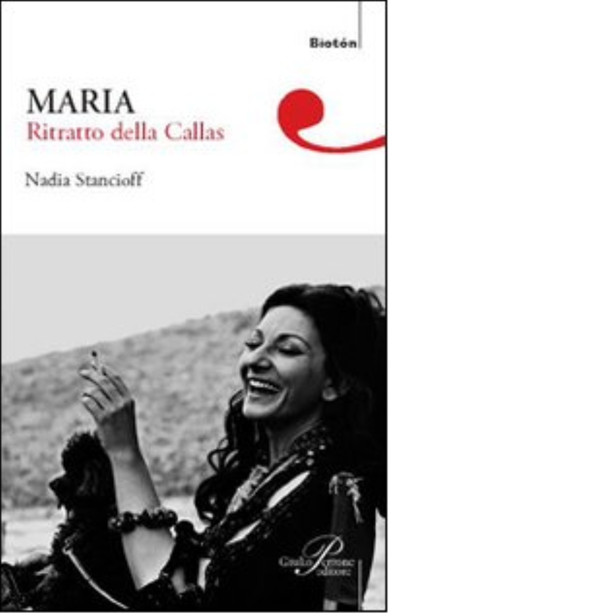 Maria. Ritratto della Callas - Nadia Stancioff - Perrone editore, 2008