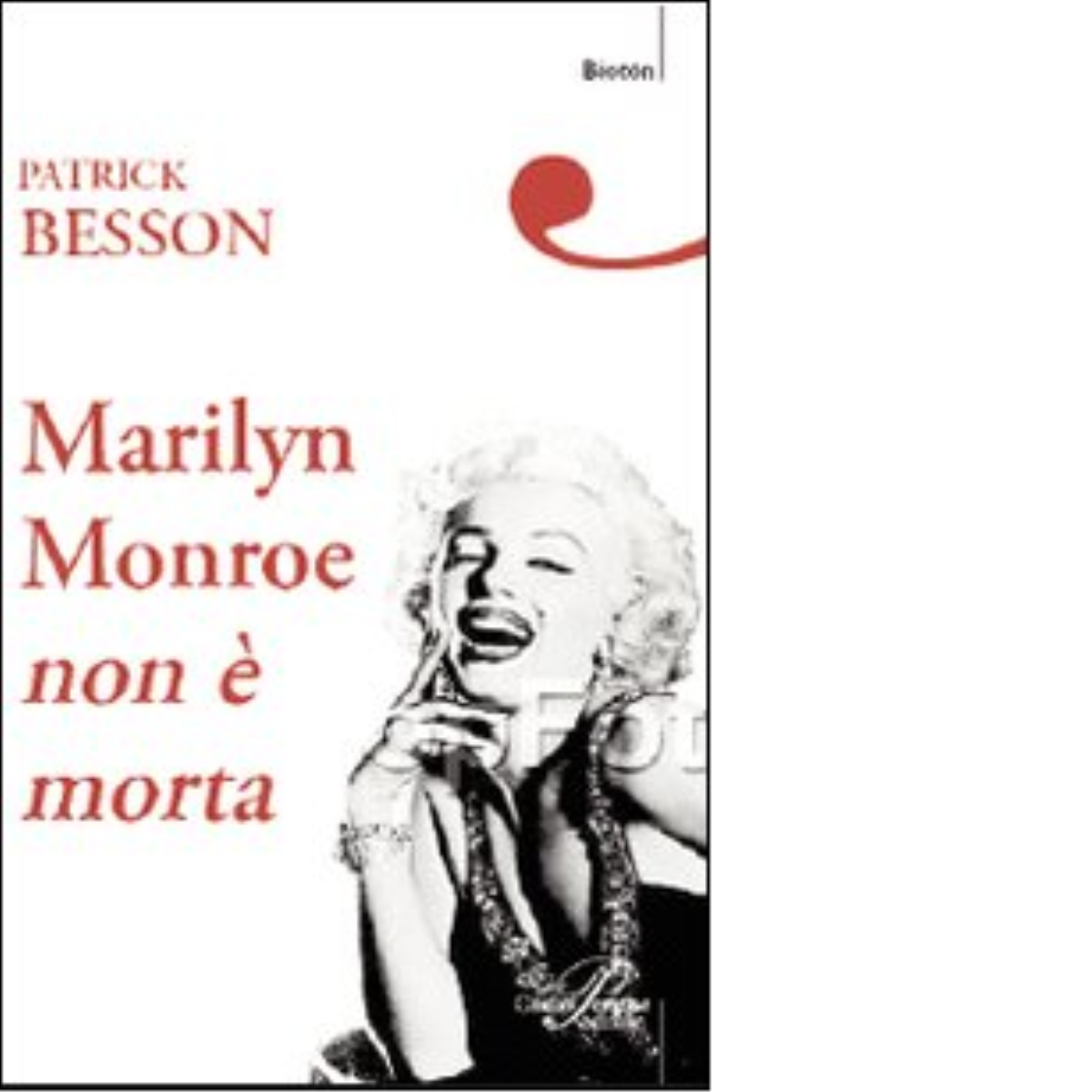 Marilyn Monroe non ? morta di Patrick Besson - Perrone editore, 2007