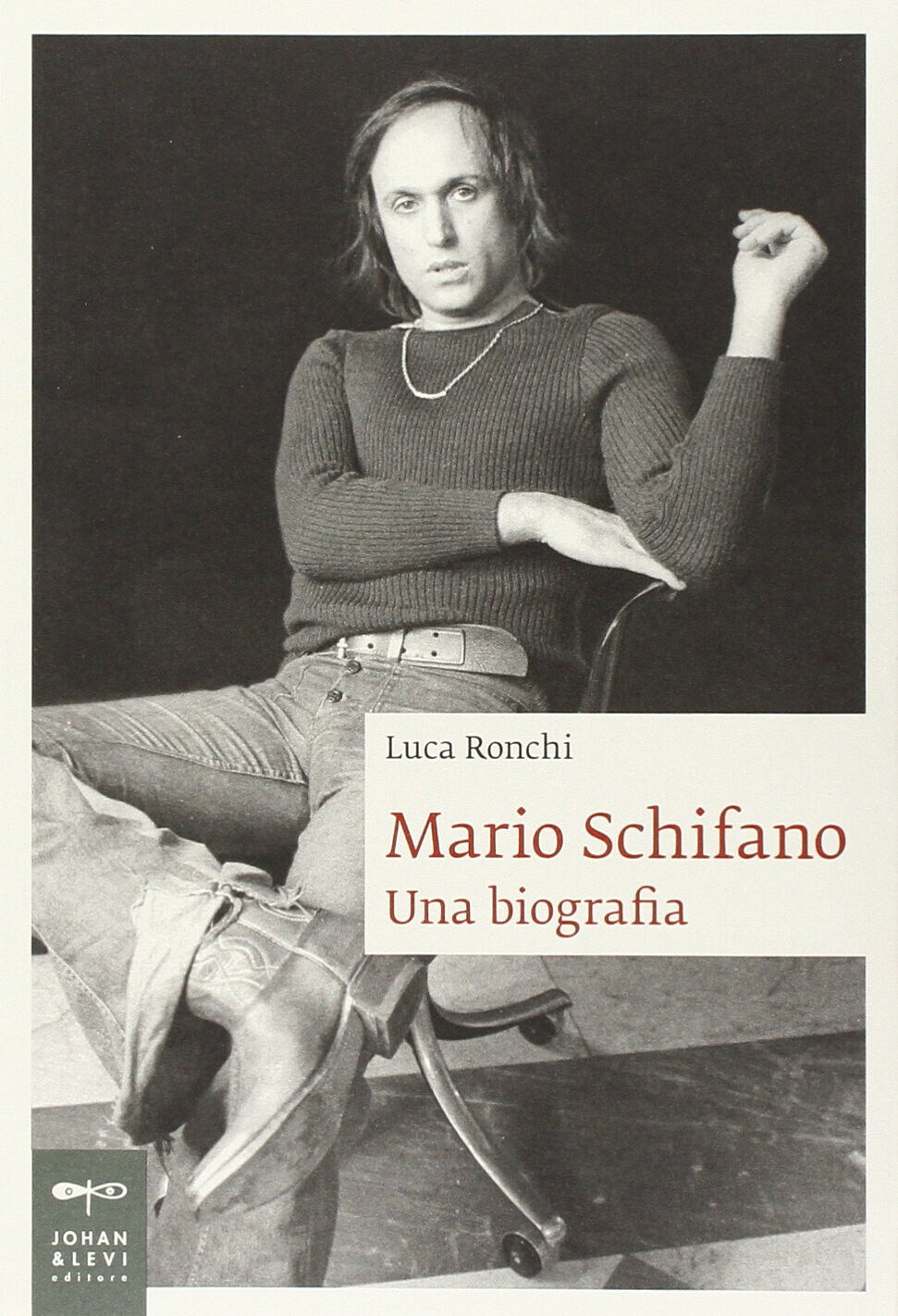 Mario Schifano. Una biografia - Luca Ronchi - Johan & Levi, 2012