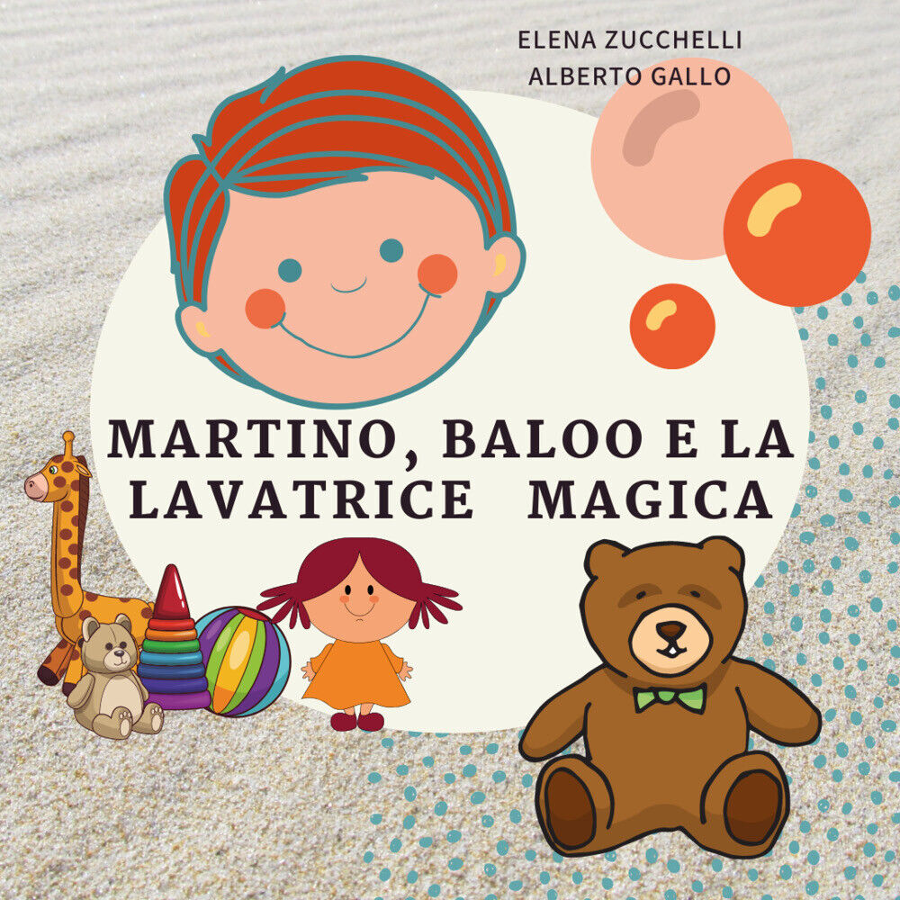 Martino, Baloo e la lavatrice magica di Elena Zucchelli - Alberto Gallo,  2021, 