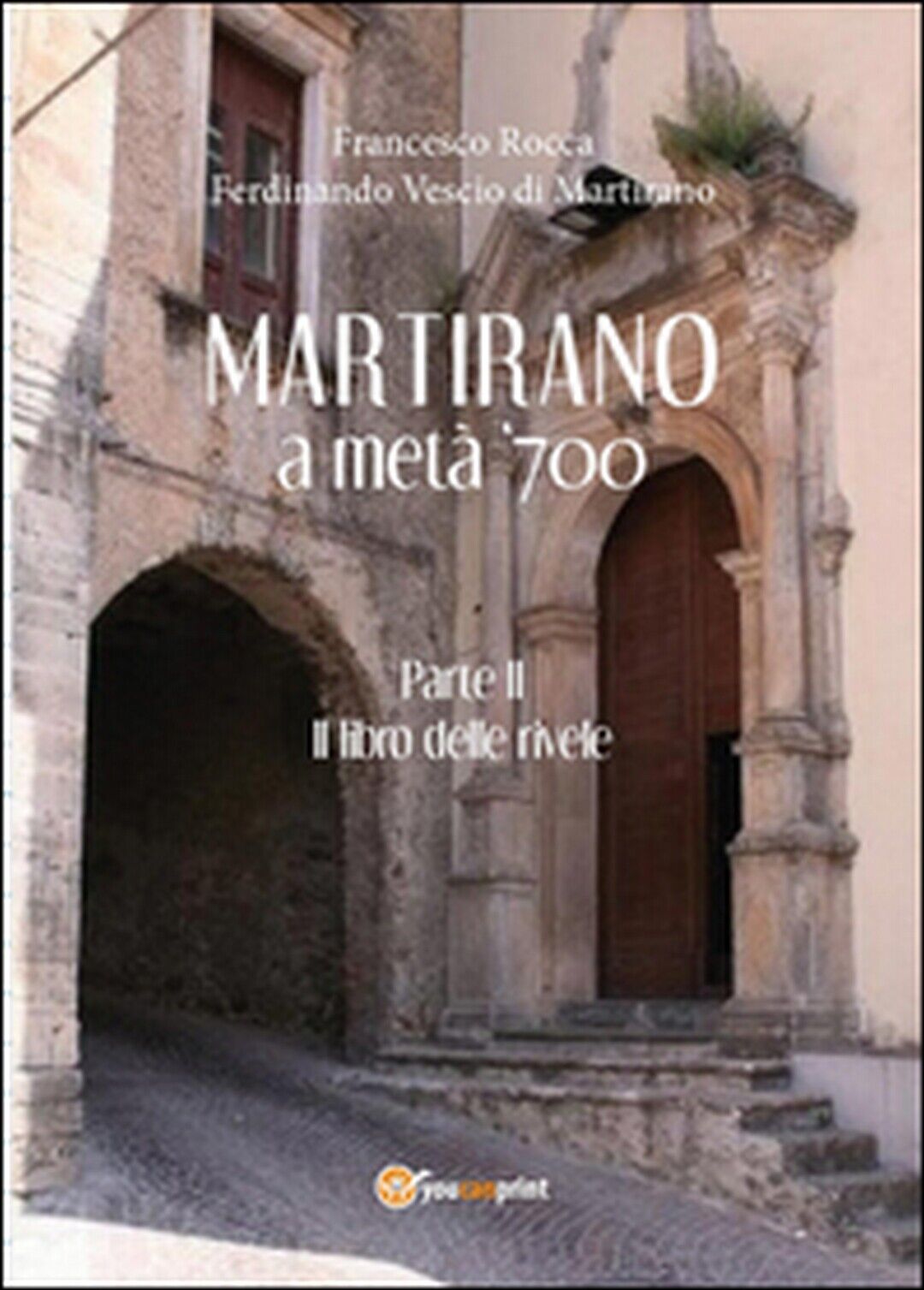 Martirano a met? ?700, Francesco Rocca, Ferdinando Vescio Di Martirano,  2014