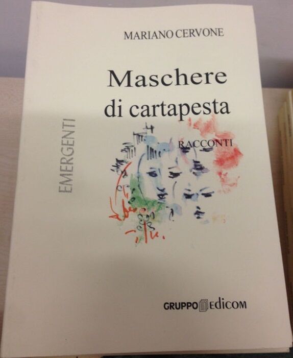 Maschere di cartapesta. Racconti - Mariano Cervone,  2005,  Gruppo Edicom 