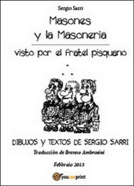 Masones y la masoneria  di Sergio Sarri,  2014,  Youcanprint - ER
